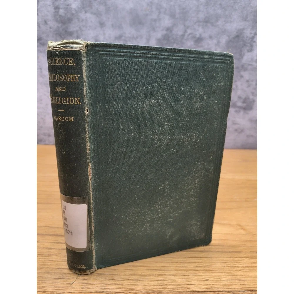 Science, Philosophy‎ and Religion John Bascom 1871